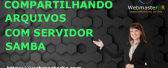 COMPARTILHANDO ARQUIVOS COM O SAMBA